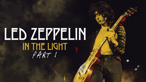 Led Zeppelin: In The Light Part 1
