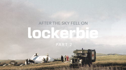 After the Sky Fell on Lockerbie Part 2