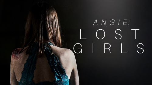 Lost Girls (Fka Angie: Lost Girls)