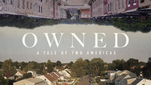 Owned: A Tale of Two Americas