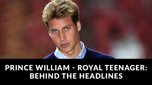 Prince William - Royal Teenager: Behind the Headlines