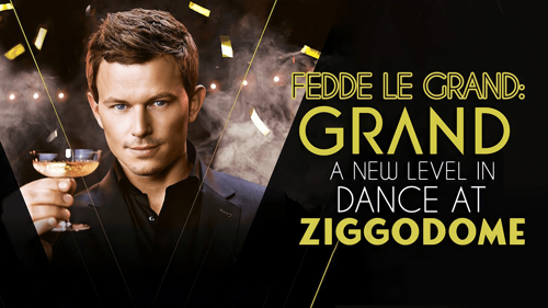 Fedde Le Grand: Grand - A New Level In Dance At Ziggodome