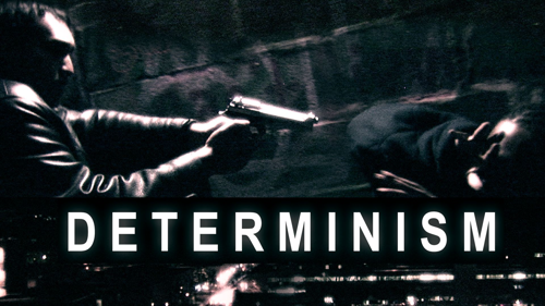 Determinism: Director's Cut