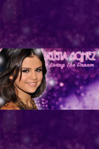 Selena Gomez: Living the Dream