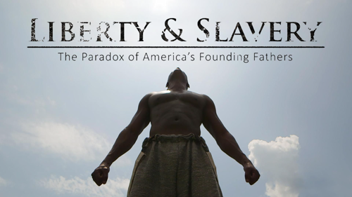 Liberty & Slavery: The Paradox of America's Founding Fathers