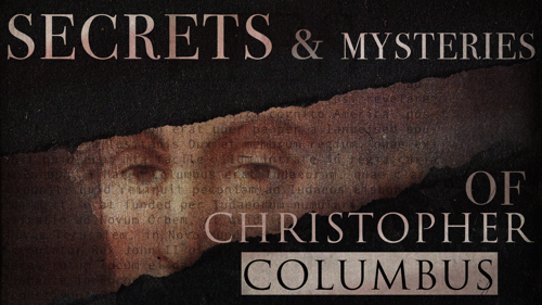 Secrets & Mysteries Of Christopher Columbus