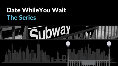 Date While You Wait