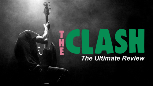 The Clash: The Ultimate Review