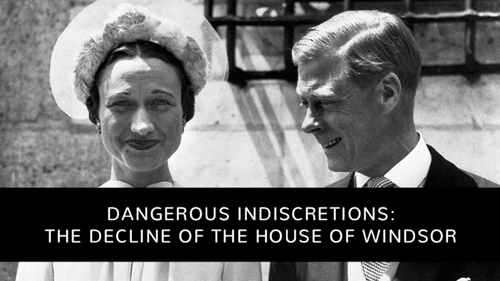 Dangerous Indiscretions: The Decline of the House of Windsor
