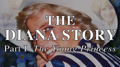 The Diana Story: Part I: The Young Princess