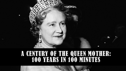 A Century of the Queen Mother: 100 Years in 100 Minutes