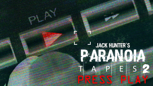 Jack Hunter's Paranoia Tapes 2: Press Play