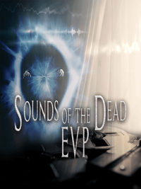 Sounds Of The Dead: EVP