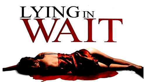 LYING IN WAIT