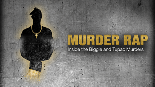 Murder Rap: Inside the Biggie and Tupac Murders