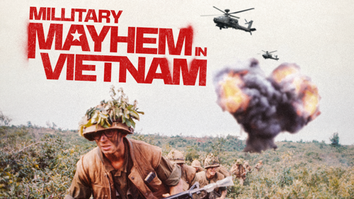 Military Mayhem In Vietnam