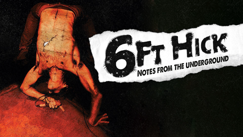 6FT Hick: Notes from the Underground
