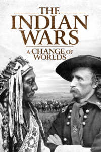 The Indian Wars: A Change of Worlds