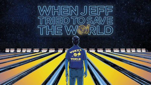 When Jeff Tried to Save the World