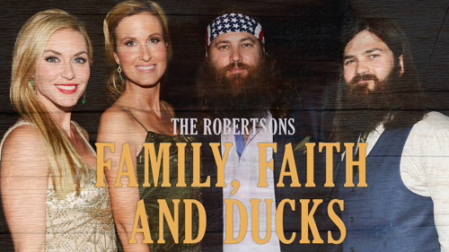 The Robertsons: Family, Faith and Ducks