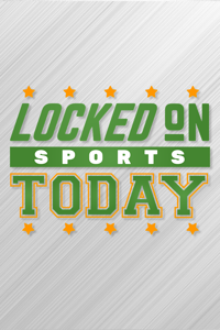 Locked On Sports Today