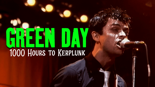 Green Day: 1000 Hours To Kerplunk