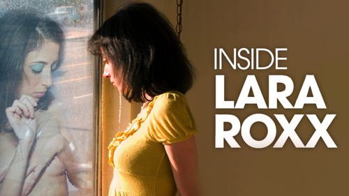 Inside Lara Roxx