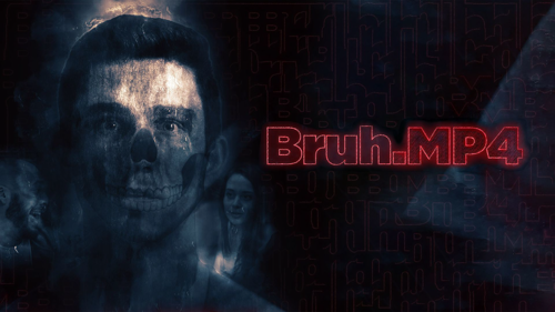 Bruh.MP4