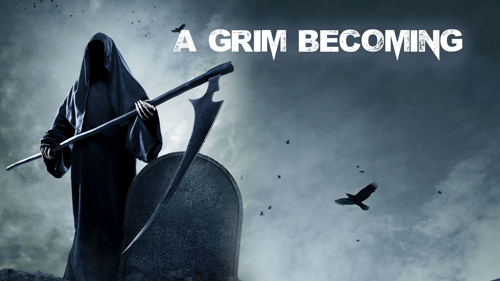 A Grim Becoming