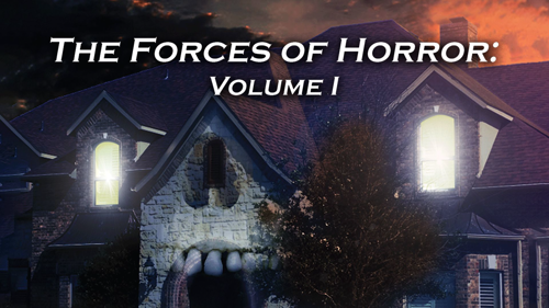 The Forces of Horror: Volume I