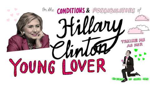 On the Conditions and Possibilities of Hillary Clinton Taking Me as Her Young Lover