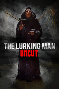 The Lurking Man: Uncut