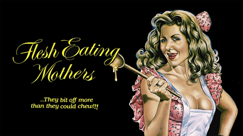 Flesh Eating Mothers