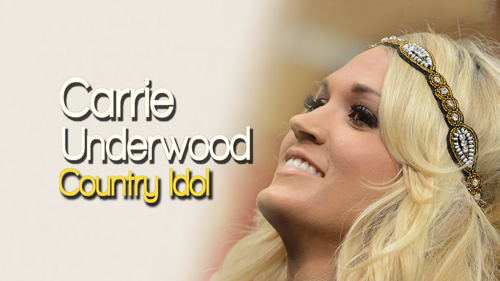 Carrie Underwood: Country Idol