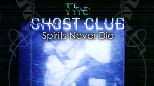 Ghost Club: Spirits Never Die