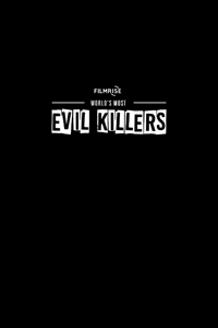 World's Most Evil Killers