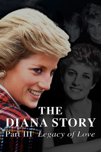 The Diana Story: Part III: Legacy of Love