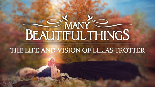 Many Beautiful Things: The Life and Vision of Lilias Trotter