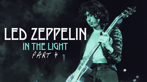 Led Zeppelin: In The Light Part 4