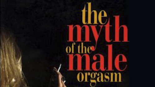 The Myth of the Male Orgasm