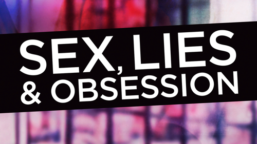 Sex, Lies & Obsession