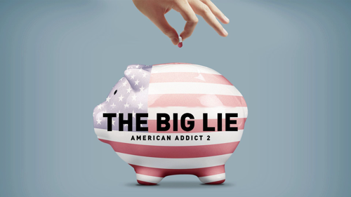 The Big Lie: American Addict 2