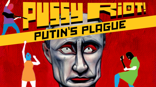 Pussy Riot: Putin's Plague
