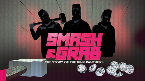 Smash & Grab: The Story of the Pink Panthers