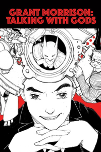 Grant Morrison: Talking With Gods