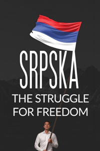 Srpska: The Struggle for Freedom