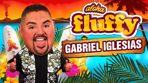 Gabriel Iglesias: Aloha Fluffy