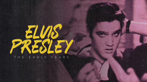 Elvis Presley: The Early Years