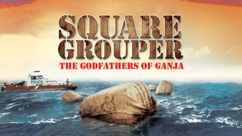 Square Grouper: The Godfathers of Ganja