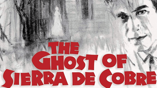 The Ghost of Sierra de Cobre